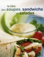 La Bible Des Soupes, Sandwichs Et Salades