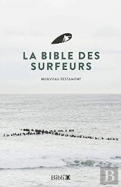 La Bible Des Surfeurs : Nouveau Testament (Édition 2018)