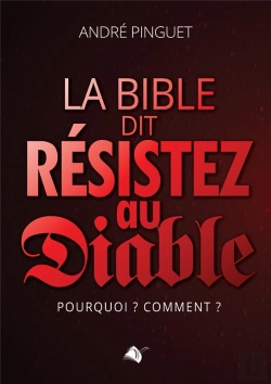 Bertrand.pt - La Bible Dit Résistez Au Diable : Pourquoi ? Comment ?