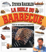 La Bible Du Barbecue ; Plus De 500 Nouvelles Recettes