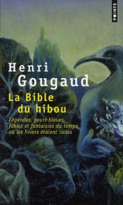 Bertrand.pt - La Bible Du Hibou ; Légendes, Peurs Bleues, Fables Et Fantaisies Du Temps Où Les Hivers Étaient Rudes