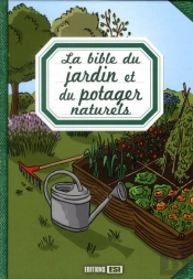 La Bible Du Jardin Et Du Potager Naturels