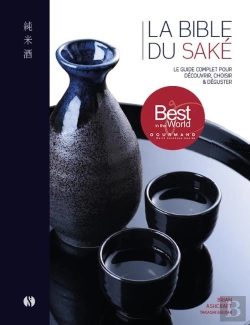 Bertrand.pt - La Bible Du Saké : Le Guide Complet Pour Découvrir, Choisir Et Déguster ; Avec 100 Notes De Dégustation