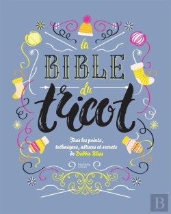 Bertrand.pt - La Bible Du Tricot ; Tous Les Points, Techniques, Astuces Et Secrets