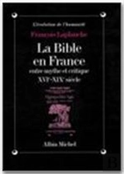 La Bible En France ; Entre Mythe Et Critique ; Xvi-Xix Siècle