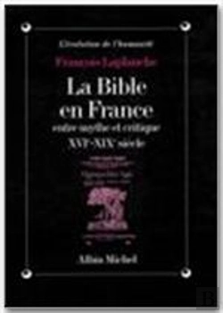 Bertrand.pt - La Bible En France ; Entre Mythe Et Critique ; Xvi-Xix Siècle