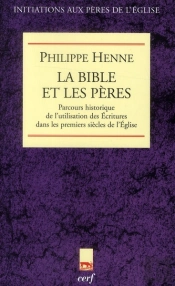 La Bible Et Les Peres De L'Eglise. Parcours Historique De L'Utilisation Des Ecritures Dans Les Premi