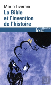 La Bible Et L'Invention De L'Histoire