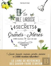 La Bible Larousse Des Secrets De Nos Grands-Meres
