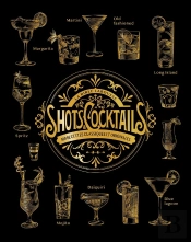 La Bible Larousse Des Shots Et Cocktails : 500 Recettes Classiques Et Originales