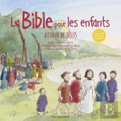 La Bible Pour Les Enfants : Autour De Jésus