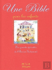 La Bible Pour Les Enfants ; Les Grandes Épisodes De L'Ancien Testament