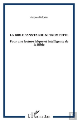 Bertrand.pt - La Bible Sans Tabou Ni Trompette - Pour Une Lecture Laique Et Intelligente De La Bible