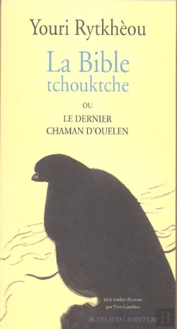 Bertrand.pt - La Bible Tchouktche Ou Le Dernier Chaman D'Ouelen