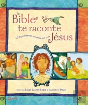 La Bible Te Raconte Jésus : Chaque Histoire Murmure Son Nom