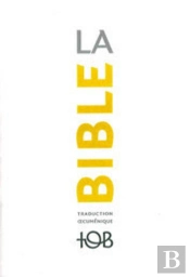 La Bible : Traduction Oecuménique : Notes Essentielles