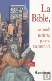 La Bible, Une Parole Moderne Pour Se Reconstruire