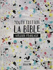 La Bible : Youth Edition : Version Française