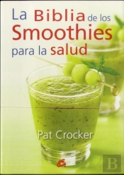 La Biblia De Los Smoothies Para La Salud