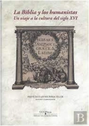 La Biblia Y Los Humanistas. Un Viaje A La Cultura Siglo Xvi