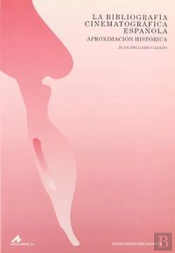 Bertrand.pt - La Bibliografía Cinematográfica Española: Aproximación Histórica