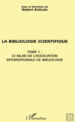 Bertrand.pt - La Bibliologie Scientifique Tome 1 ; Le Bilan De L'Association Internationale De Bibliologie