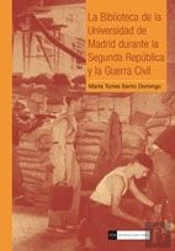 La Biblioteca De La Universidad De Madrid Durante La Segunda República Y La Guerra Civil