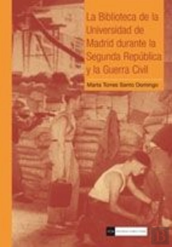 Bertrand.pt - La Biblioteca De La Universidad De Madrid Durante La Segunda República Y La Guerra Civil
