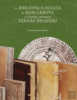 Bertrand.pt - La Biblioteca Oculta De Barcarrota Y El Hidalgo Portugues Fernao Brandao