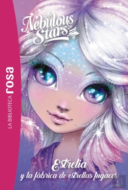 Bertrand.pt - La Biblioteca Rosa. Nebulous Stars, 4. Estrelia Y La Fábrica De Estrellas Fugaces
