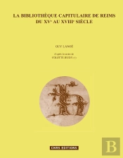 La Bibliothèque Capitulaire De Reims Du Xve Au Xviiie Siècle