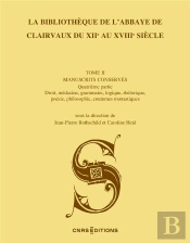 La Bibliotheque De L'Abbaye De Clairvaux Du Xiie Au Xviiie Siecle (Ii, 4) - Les Manuscrits Conserves