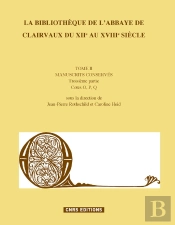 La Bibliothèque De L'Abbaye De Clairvaux Du Xiie Au Xviiie Siècle T.2 : Troisième Partie