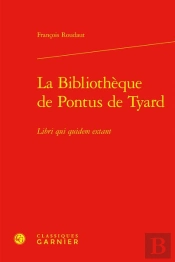 La Bibliotheque De Pontus De Tyard - Libri Qui Quidem Extant