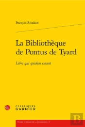 La Bibliotheque De Pontus De Tyard - Libri Qui Quidem Extant