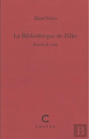 La Bibliothèque De Rilke : Essais De Voix