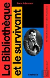 La Bibliothèque Et Le Survivant : Un Intellectuel Arménien Au Siècle Des Génocides