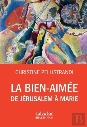 La Bien-Aimée ; De Jérusalem À Marie
