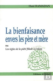La Bienfaisance Envers Les Père Et Mère ; Ou Les Règles De La Piété Filiale En Islam