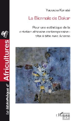 Bertrand.pt - La Biennale De Dakar ; Pour Une Esthétique De La Création Africaine Contemporaine ; Tête À Tête Avec Adorno