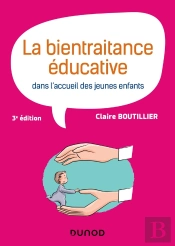 La Bientraitance Éducative Dans L'Accueil Des Jeunes Enfants (3e Édition)
