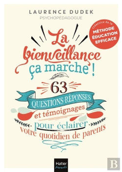 Bertrand.pt - La Bienveillance, Ça Marche ! 63 Questions-Réponses Et Témoignages Pour Éclairer Votre Quotidien De Parents