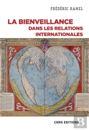 La Bienveillance. Un Autre Regard Politique Sur L'Espace Mondial