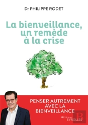 La Bienveillance, Un Remède À La Crise ; Penser Autrement Avec La Bienveillance