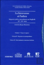 La Bienvenue Et L'Adieu. Migrants Juifs Et Musulmans Au Maghreb (Xve-Xxe Siecles)