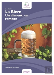 La Biere, Un Aliment, Un Remede