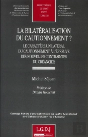 La Bilatéralisation Du Cautionnement ? Le Caractère Unilatéral Du Cautionnement À L'Épreuve Des Nouvelles Contraintes Du Créancier