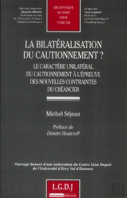 Bertrand.pt - La Bilatéralisation Du Cautionnement ? Le Caractère Unilatéral Du Cautionnement À L'Épreuve Des Nouvelles Contraintes Du Créancier