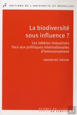 Bertrand.pt - La Biodiversite Sous Influence ? Les Lobbies Industriels Face Aux Politiques Internationales D'Environnement