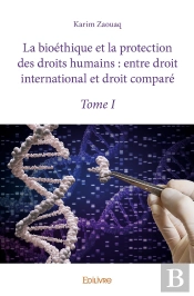 La Bioéthique Et La Protection Des Droits Humains : Entre Droit International Et Droit Comparé